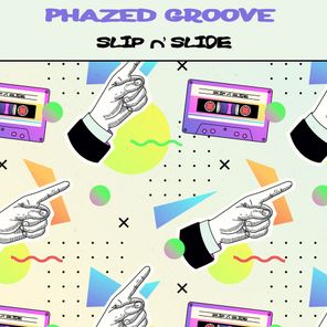 Phazed Groove – Slip n’ Slide