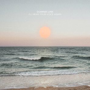 Dominik Link – I’ll Hear Your Voice Again