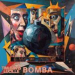 Tim Davis, Lucille – Bomba