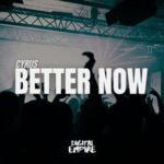 CYRUS – Better Now