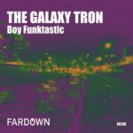 Boy Funktastic – The Galaxy Tron