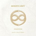 Black Circle, Mojave Grey – Somehow