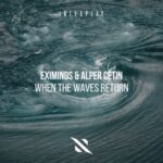 Eximinds, Alper Cetin - When the Waves Return 3 Eximinds, Alper Cetin – When the Waves Return