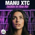Manu XTC – Jackin in the Air
