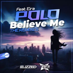Buzzed, Polo – Believe Me (The Remixes)