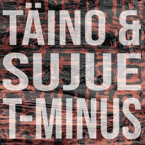Täino, Sujue – T-Minus
