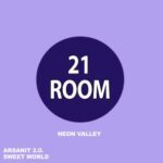 Sweet World, ARSANIT 2.0. – Neon Valley