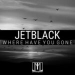 JETBLACK – Where Have You Gone