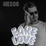 Nesco – Fake Love