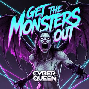 CYBER QUEEN – Get The Monsters Out
