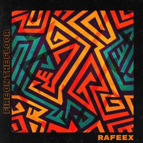 Rafeex – Fire on the Floor