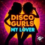 Disco Gurls – My Lover