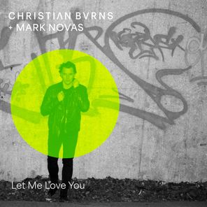 Christian Burns, Mark Novas – Let Me Love You