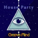 Groove Mind – House Party
