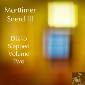 Belizian Voodoo Priest, Morttimer Snerd III – Dizko Slapped, Vol. 2