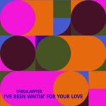 TheDjLawyer – I’ve Been Waitin’ for Your Love