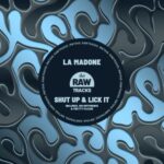 La Madone – Shut Up & Lick It