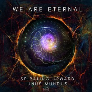 We Are Eternal – Spiraling Upward / Unus Mundus
