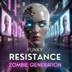 Funky Resistance - Zombie Generation 3 Funky Resistance – Zombie Generation