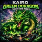 Funky Gong, KAIRO (JP) – Green Doragon (Funky Gong Remix)