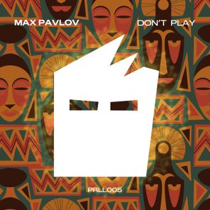 Max Pavlov – Don’t Play