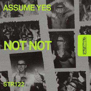 Not Not - Assume Yes 1 Not Not – Assume Yes
