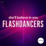 Flashdancers – She´ll Believe In You