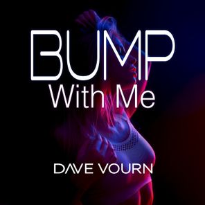 Dave Vourn – Bump With Me