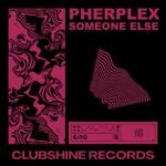 Pherplex – Someone Else