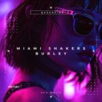 Miami Shakers – Burley (Vocal Mix)