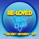 80's Child - Secret Desires EP 3 80’s Child – Secret Desires EP