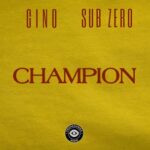 Sub Zero, Gino – Champion