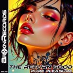 The Return Good – Pure Pleasure