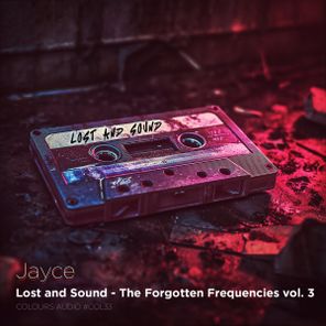 Jayce, Eric Racy – Lost & Sound – The Forgotten Frequencies, Vol. 3