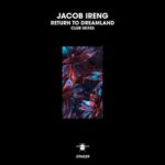 Jacob Ireng – Return to Dreamland (Club Mixes)
