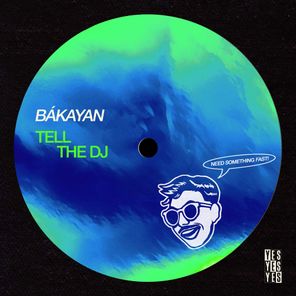 Bákayan – Tell the DJ