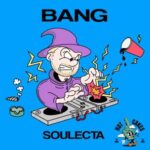 Soulecta – Bang