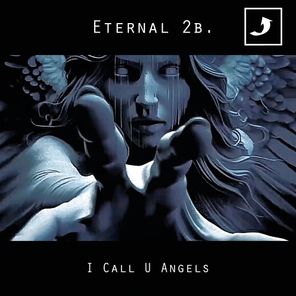 Eternal 2 B. – I Call U Angels