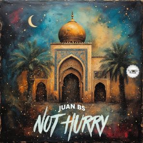 Juan BS – Not Hurry