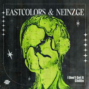 Neinzge, Eastcolors – Chillin / I Don’t Get It