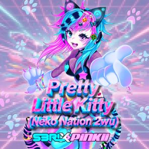S3RL, PiNKII – Pretty Little Kitty (Neko Nation 2wu) (DJ Edit)