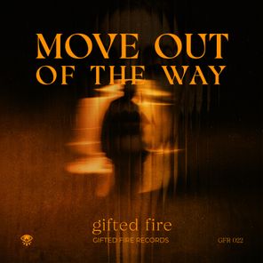 Gifted Fire – Move Out Of The Way