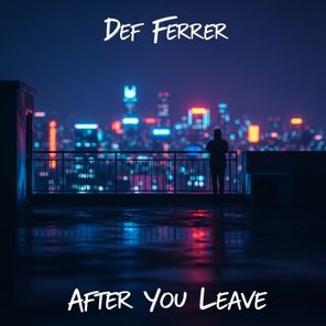 Def Ferrer – After you leave