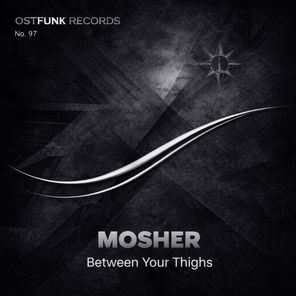 Mosher – Between Your Thighs