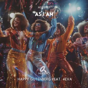 Happy Gutenberg, 4Eva – As I Am