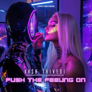 Kash Trivedi – Push the Feeling On