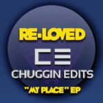 Chuggin Edits – My Place EP