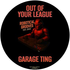 Out Of Your League – Garage Ting