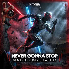 ACTIVATED Records, Sentrix – Never Gonna Stop