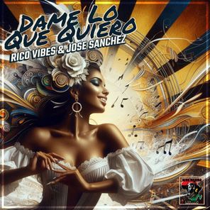 Rico Vibes, Jose Sanchez – Dame Lo Que Quiero